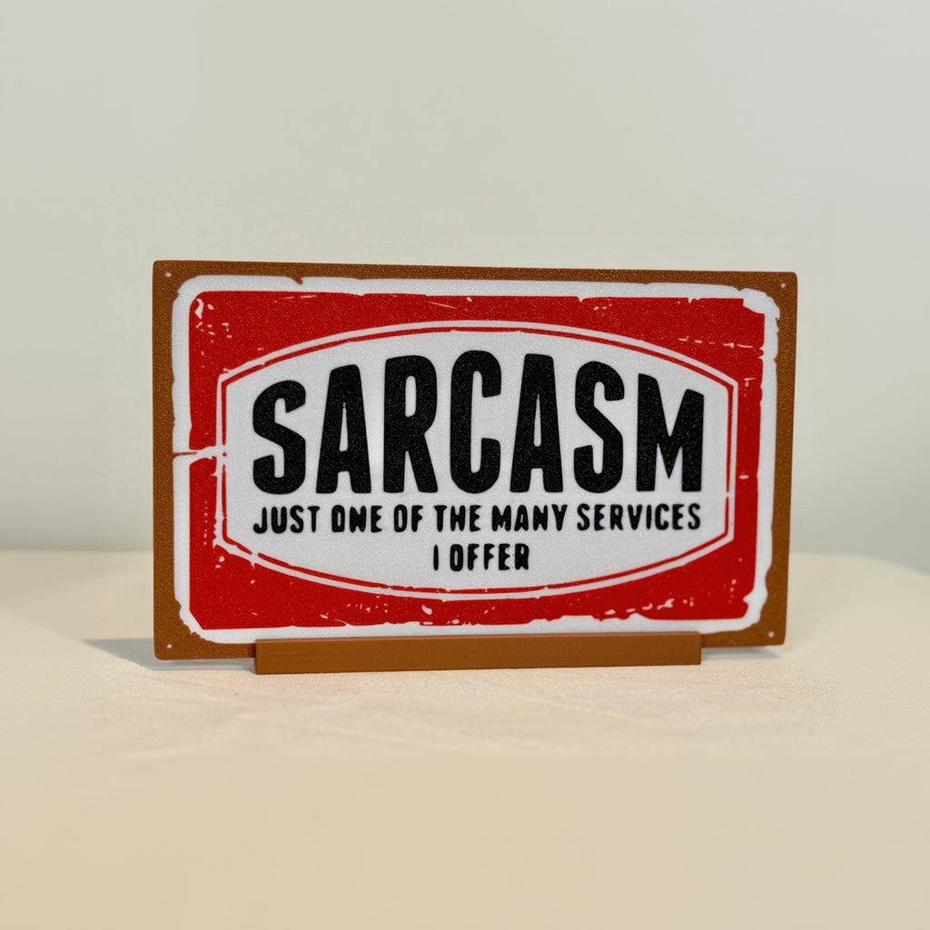 Sarcasm. Just one of the many services I offer. Sign front view