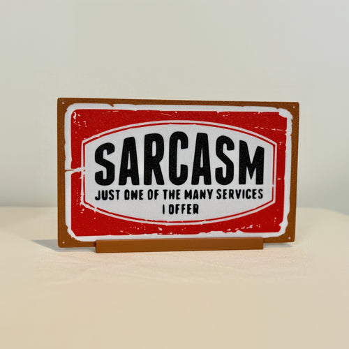 Sarcasm. Just one of the many services I offer. Sign front view